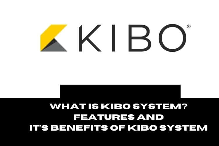 What Is Kibo System Features And it's Benefits Of Kibo System