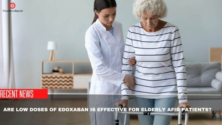 Are Low doses Of Edoxaban Is Effective For Elderly AFib Patients?