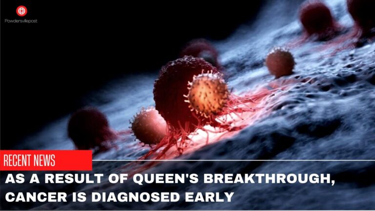 As A Result Of Queen’s Breakthrough, Cancer Is Diagnosed Early