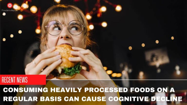 Consuming Heavily Processed Foods On A Regular Basis Can Cause Cognitive Decline