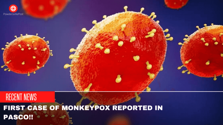 First Case Of MonkeyPox Reported in Pasco!!