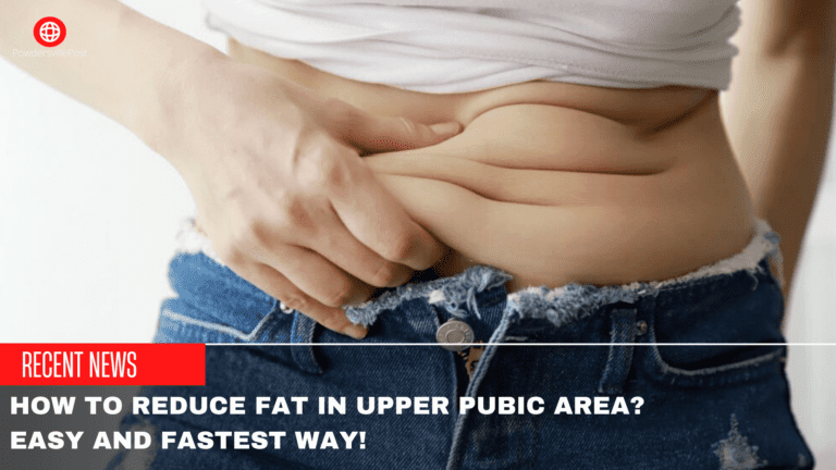 How To Reduce Fat In Upper Pubic Area? Easy And Fastest Way!