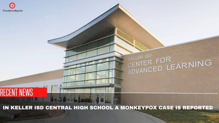 A Monkeypox Case Is Reported In Keller ISD Central High School