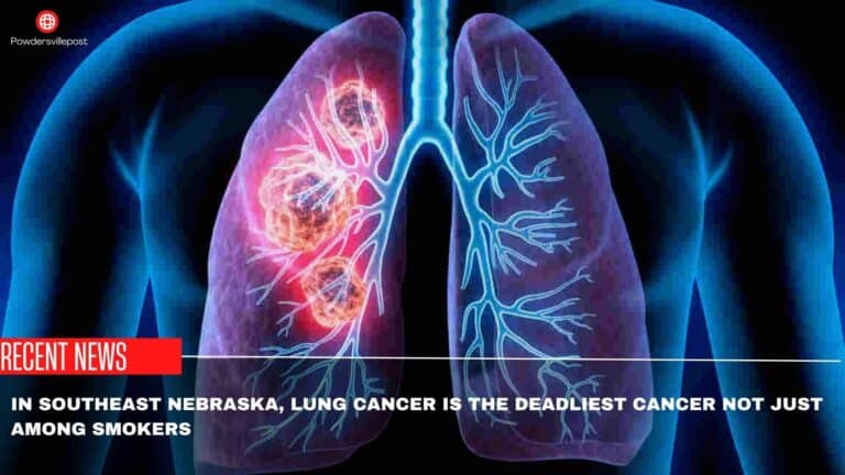 Lung Cancer Is The Deadliest Cancer Not Just Among Smokers: Southeast Nebraska