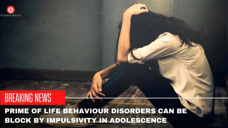 Prime Of Life Behaviour Disorders Can Be block By Impulsivity In Adolescence