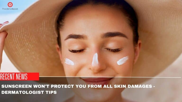 Sunscreen Won’t Protect You From All Skin Damages -Dermatologist Tips