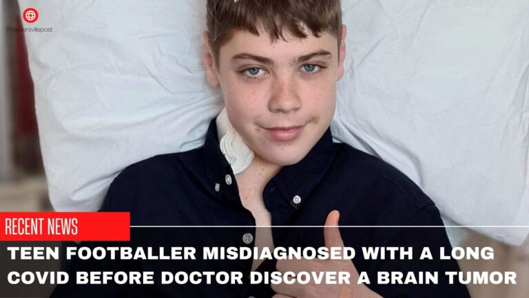 Teen Footballer Misdiagnosed  With A Long Covid Before Doctor Discover A Brain Tumor