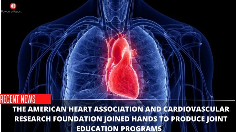 The American Heart Association And Cardiovascular Research Foundation Joined Hands To Produce Joint Education Programs