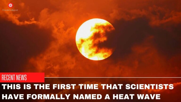 This Is The First Time That Scientists Have Formally Named A Heat Wave
