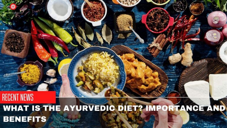 What Is The Ayurvedic Diet? Importance And Benefits