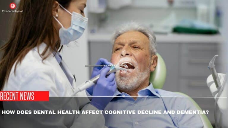 How Does Dental Health Affect Cognitive Decline And Dementia?