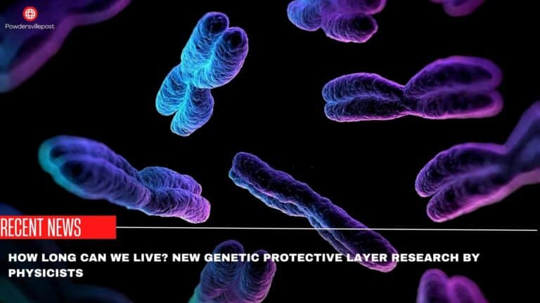 How Long Can We Live? New Genetic Protective Layer Research By Physicists