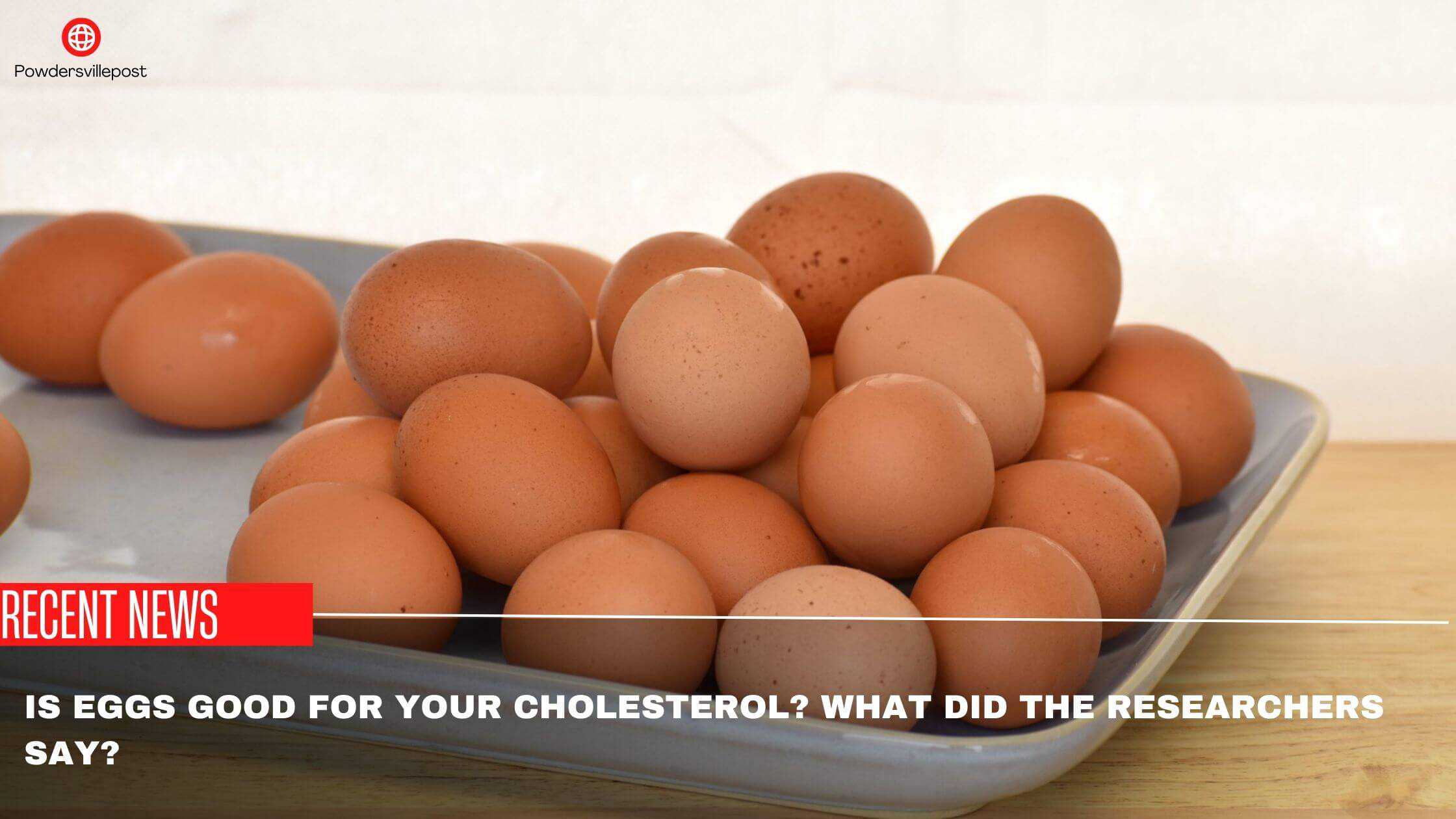 Is Eggs Good For Your Cholesterol What Did The Researchers Say