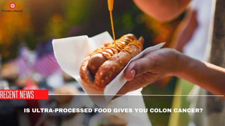 Does Ultra-Processed Food Gives You Colon Cancer? What Study Says?