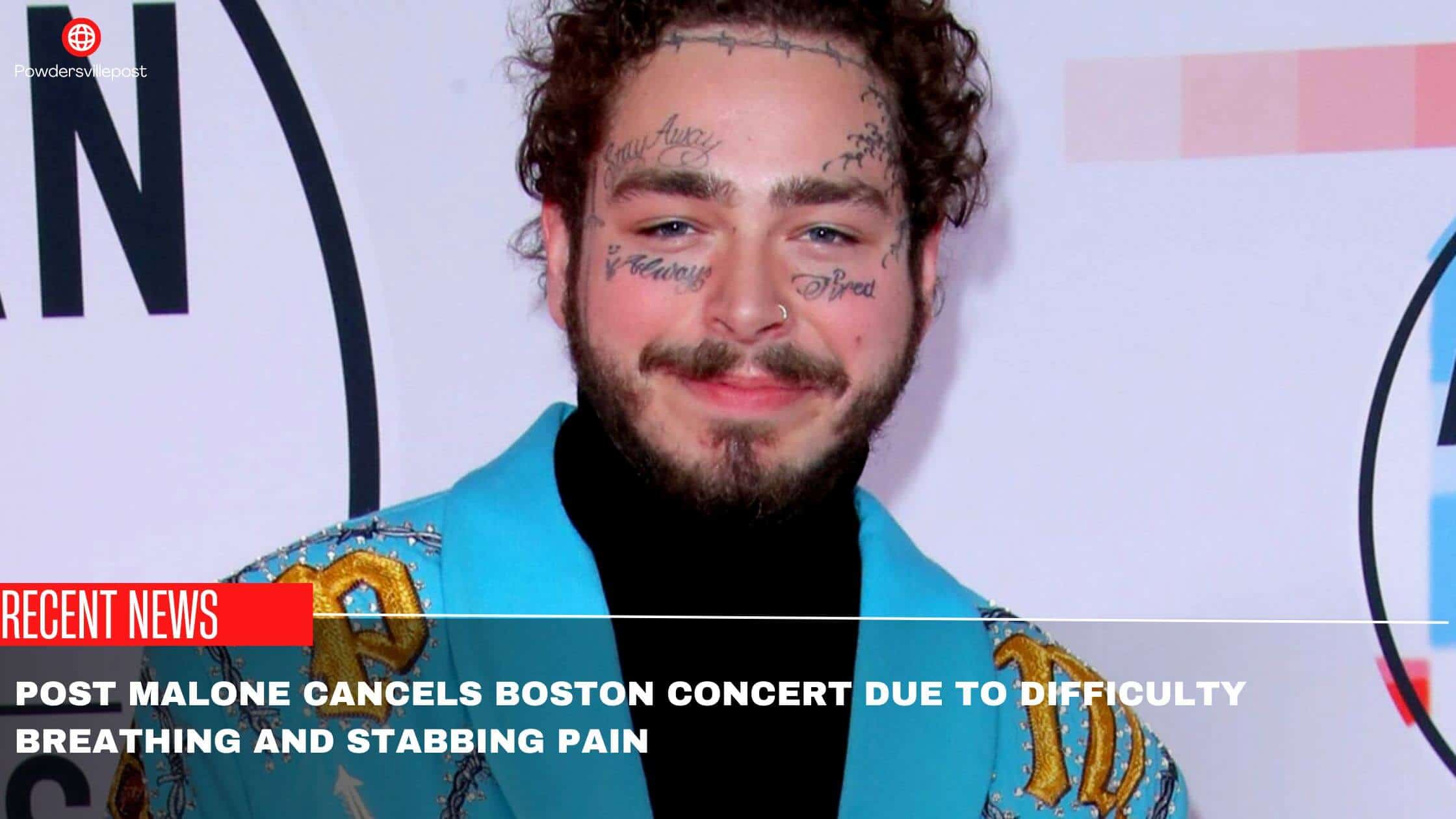 Post Malone Cancels Boston Concert Due To Difficulty Breathing And Stabbing Pain