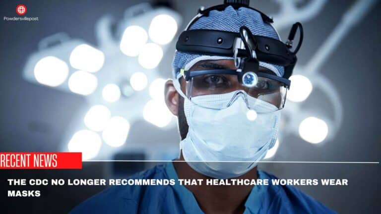 The CDC No Longer Recommends That Healthcare Workers Wear Masks