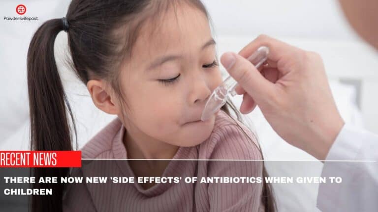 There Are Now New ‘side Effects’ Of Antibiotics When Given To Children