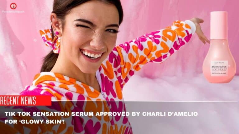 Tik Tok Sensation Serum Approved By Charli D’amelio For ‘glowy Skin’!