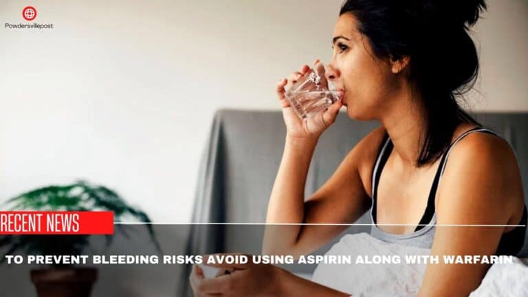 To Prevent Bleeding Risks Avoid Using Aspirin Along With Warfarin