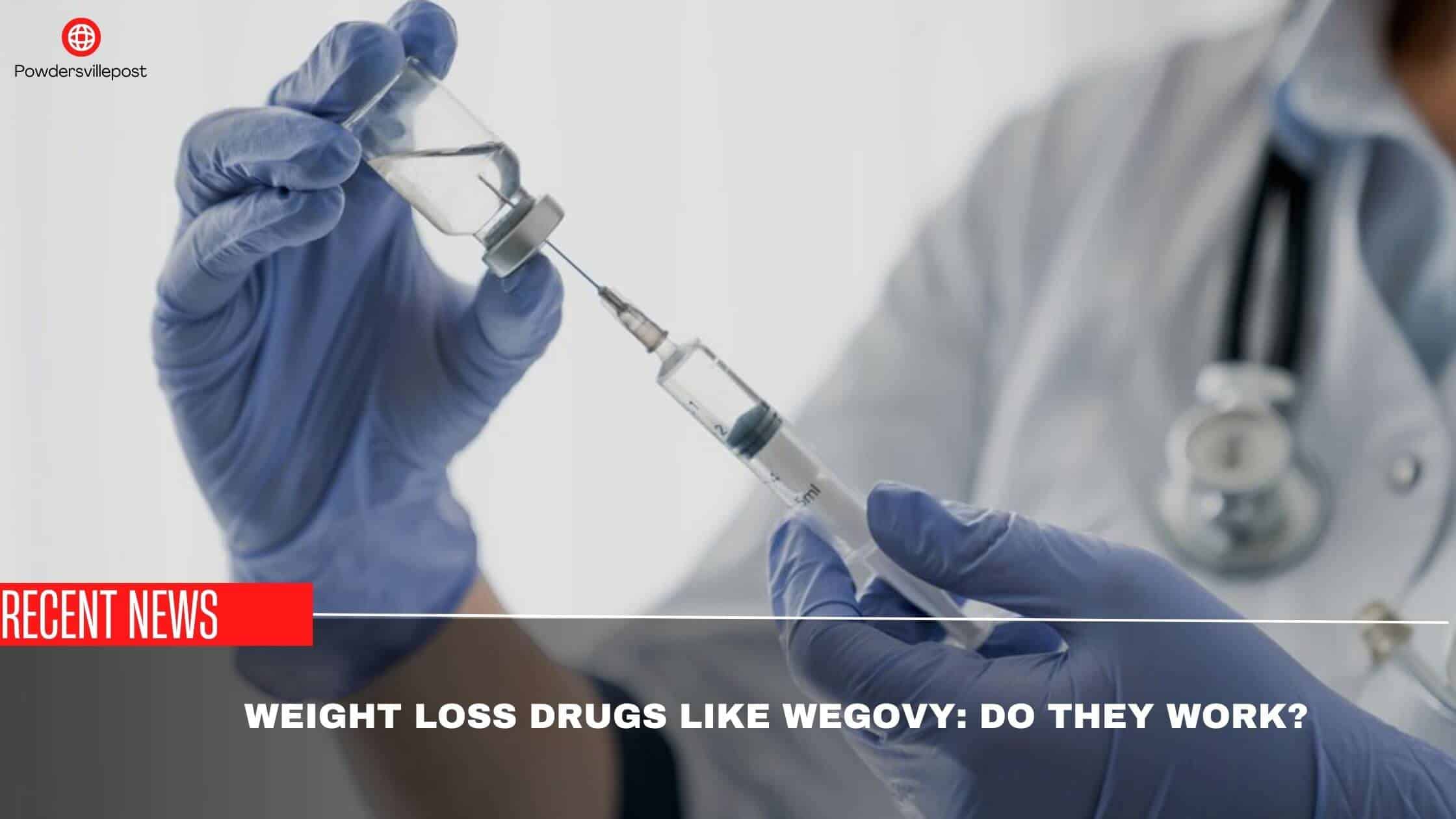 Weight Loss Drugs Like Wegovy Do They Work