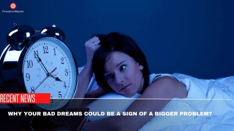 Why Your Bad Dreams Could Be A Sign Of A Bigger Problem?