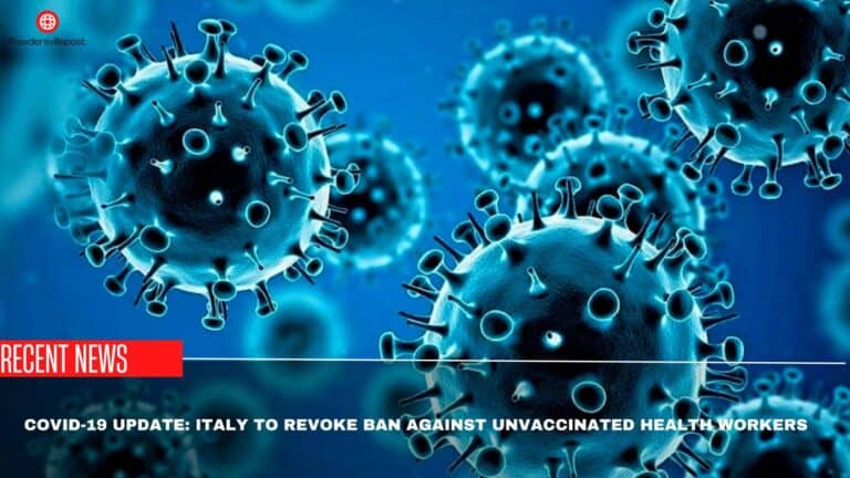 Covid-19 Update: Italy To Revoke Ban Against Unvaccinated Health Workers