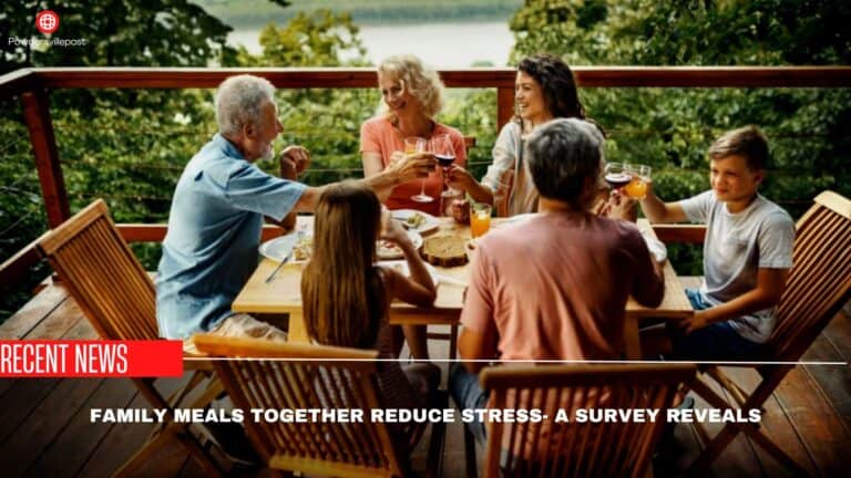 Family Meals Together Reduce Stress- A Survey Reveals