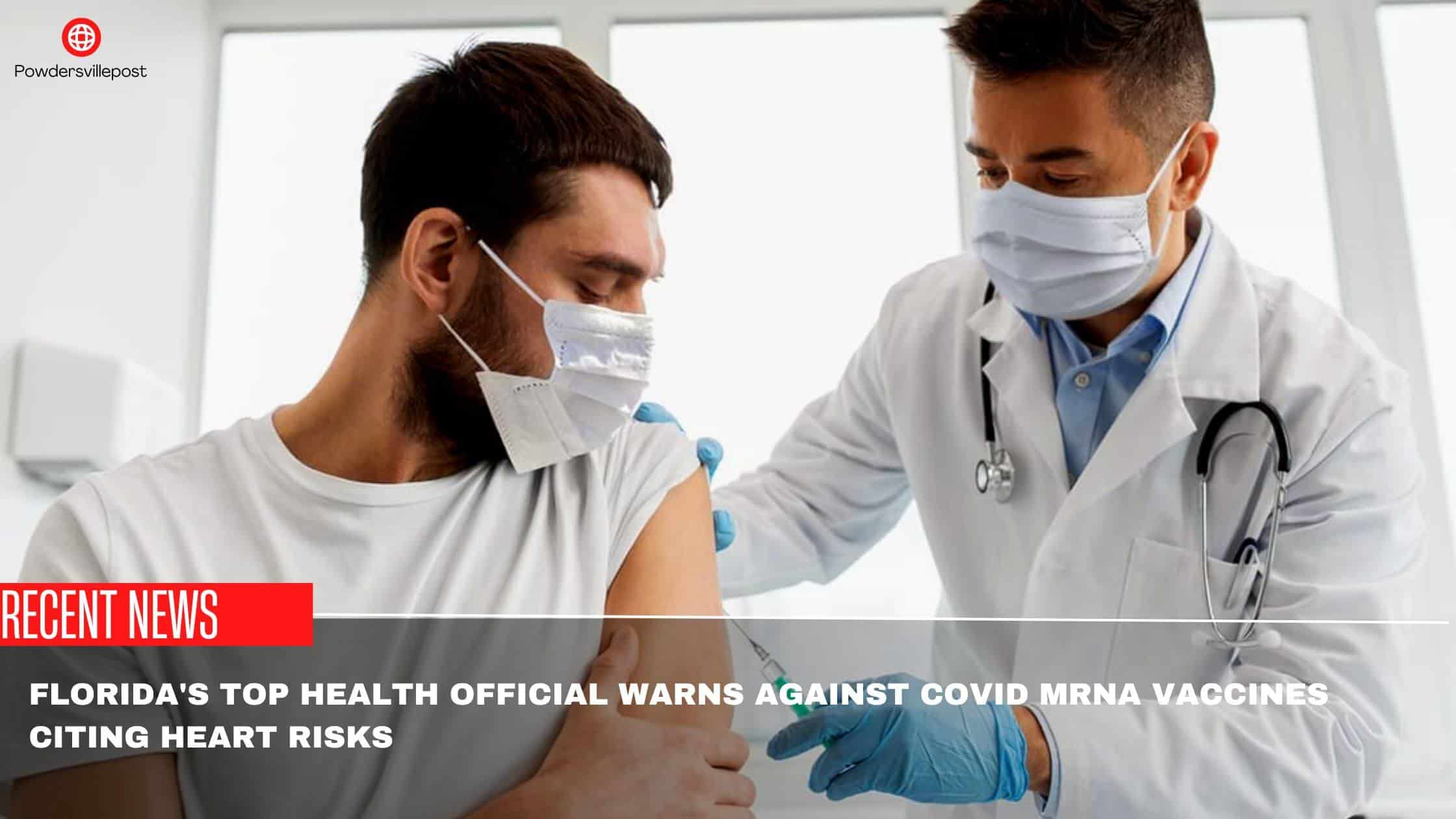 Florida's Top Health Official Warns Against Covid mRNA Vaccines Citing Heart Risks