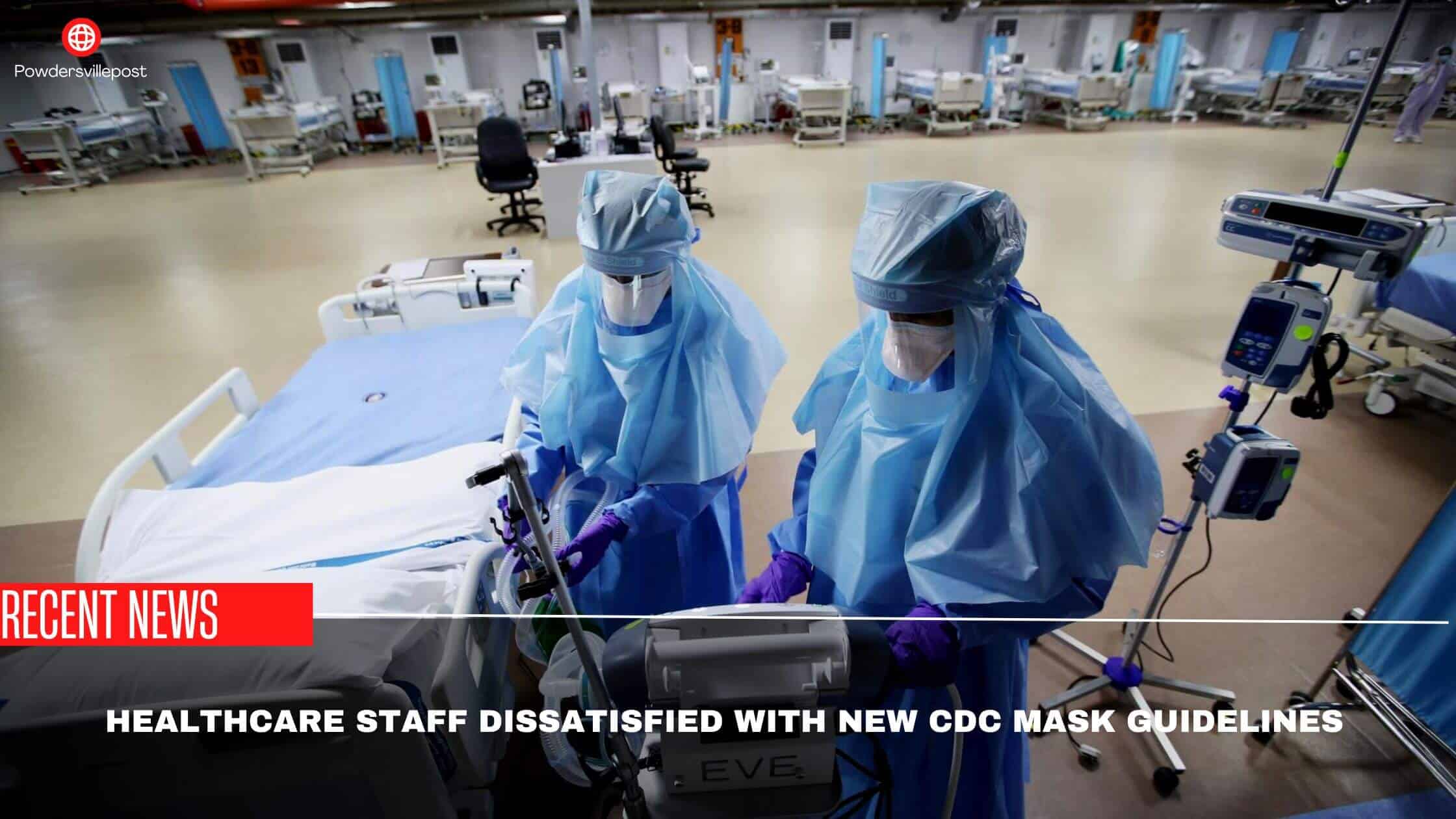 Healthcare Staff Dissatisfied With New CDC Mask Guidelines