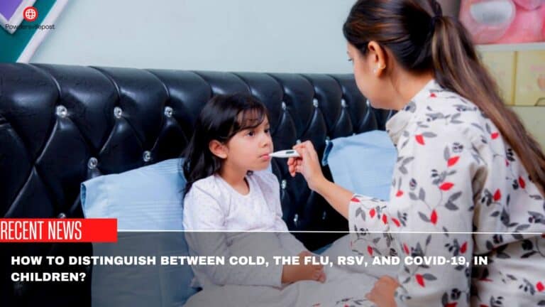 How To Distinguish Between Cold, The Flu, RSV, And Covid-19, In Children?