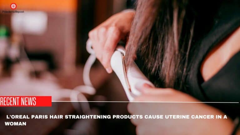 L’Oreal Paris Hair Straightening Products Cause Uterine Cancer In A Woman- Lawsuit Claims