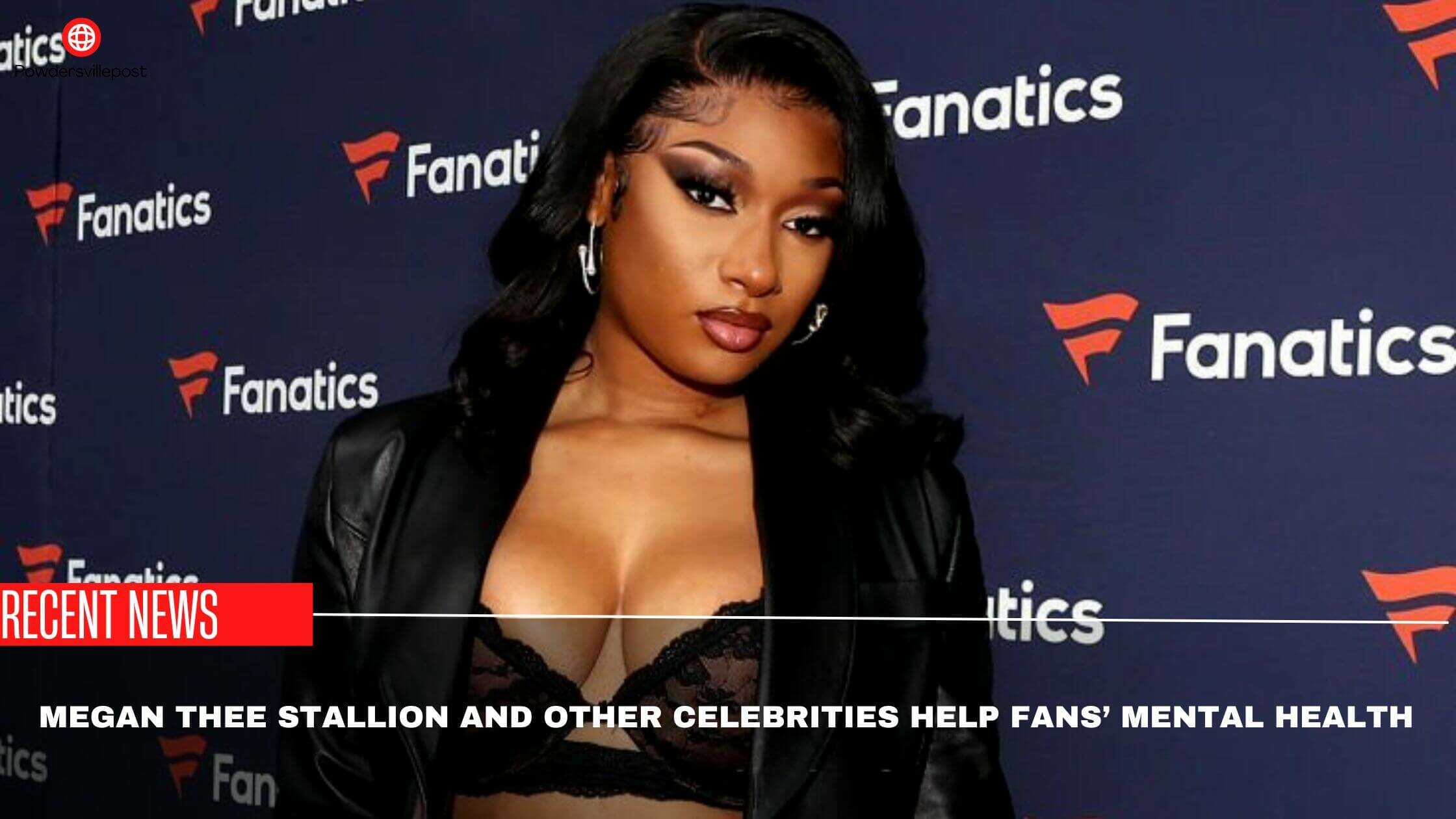 Megan Thee Stallion And Other Celebrities Help Fans’ Mental Health- Is It True