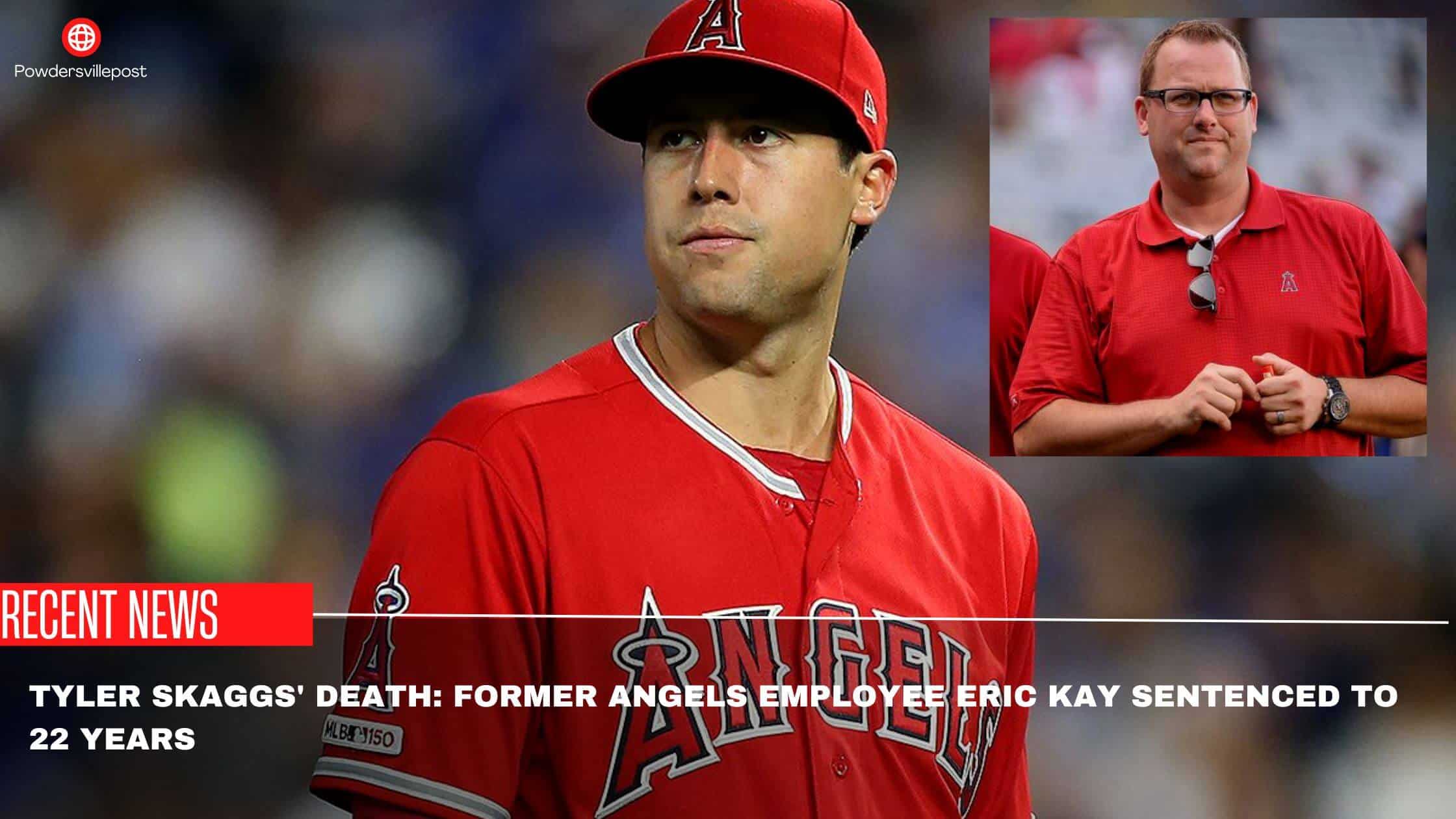 Tyler Skaggs' Death Former Angels Employee Eric Kay Sentenced To 22 Years