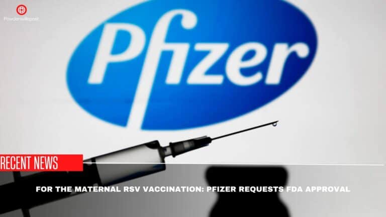 For The Maternal RSV Vaccination: Pfizer Requests FDA Approval