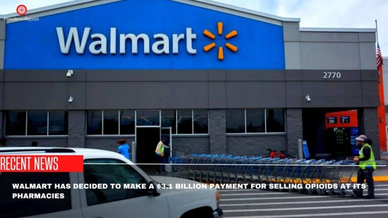 Walmart Has Decided To Make A $3.1 Billion Payment For Selling Opioids At Its Pharmacies