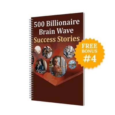 500 Billionaire Brain Wave program Success Stories 